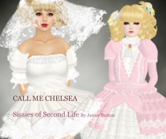CALL ME CHELSEA Sissies of Second Life By Janice Button book cover