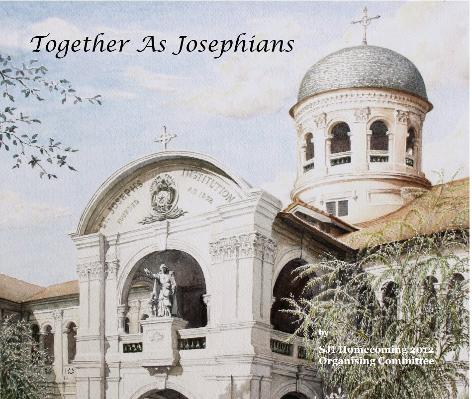 View Together As Josephians by SJI Homecoming 2012 Organising Committee