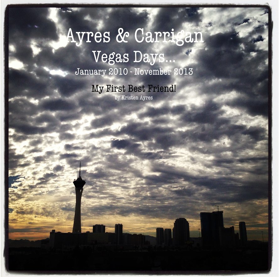 Ayres & Carrigan Vegas Days... January 2010 - November 2013 nach kristen2169 anzeigen