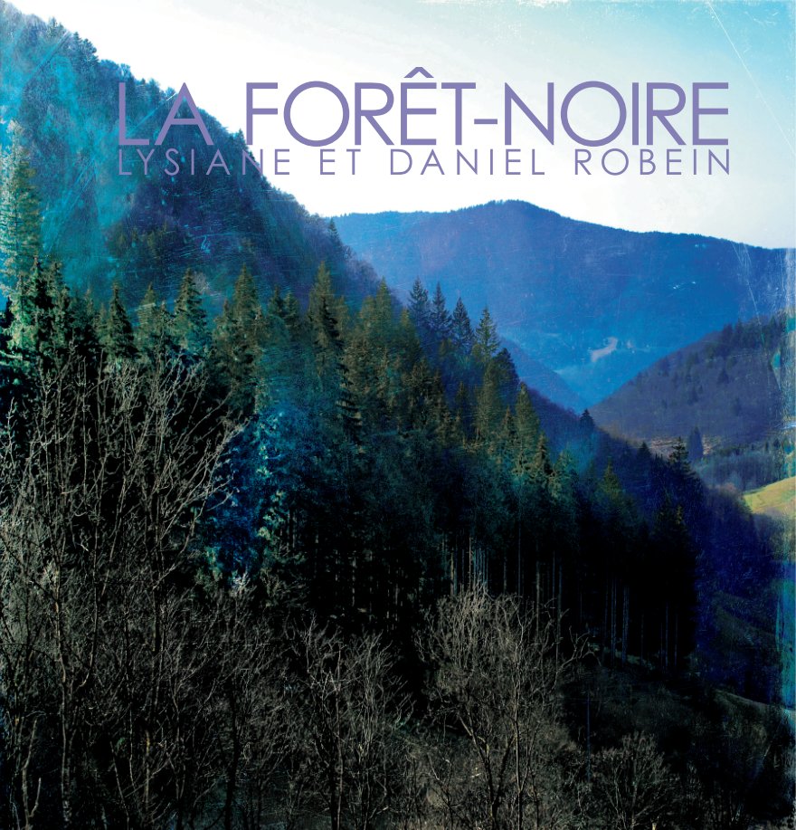 View La Forêt-Noire by Lysiane et Daniel Robein