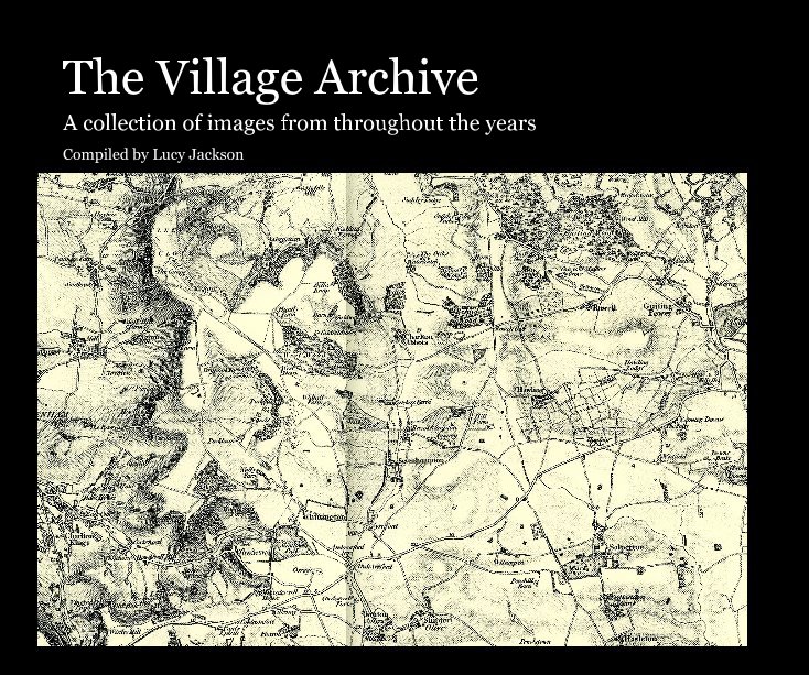 Visualizza The Village Archive di Compiled by Lucy Jackson