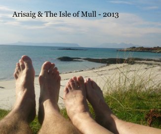 Arisaig & The Isle of Mull - 2013 book cover