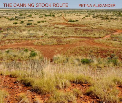 THE CANNING STOCK ROUTE PETINA ALEXANDER book cover