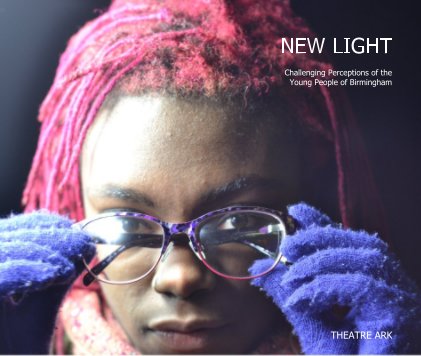 NEW LIGHT Challenging Perceptions of the Young People of Birmingham book cover