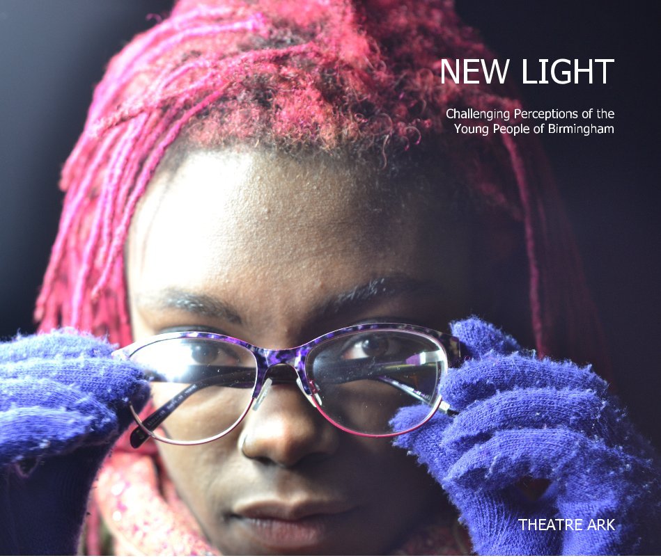 View NEW LIGHT Challenging Perceptions of the Young People of Birmingham by theatreark
