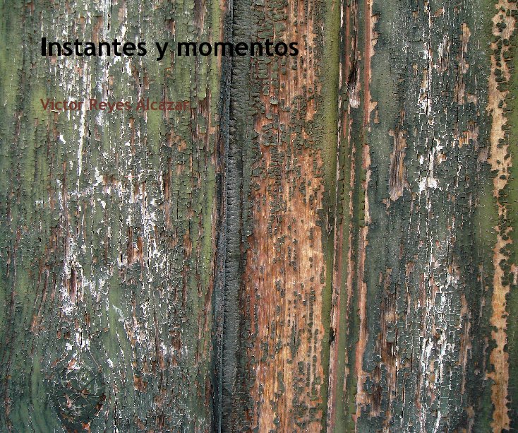 View Instantes y momentos by Ví­ctor Reyes Alcázar