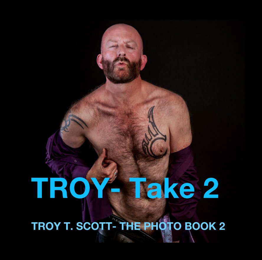Visualizza TROY- Take 2 di TROY T. SCOTT- THE PHOTO BOOK 2