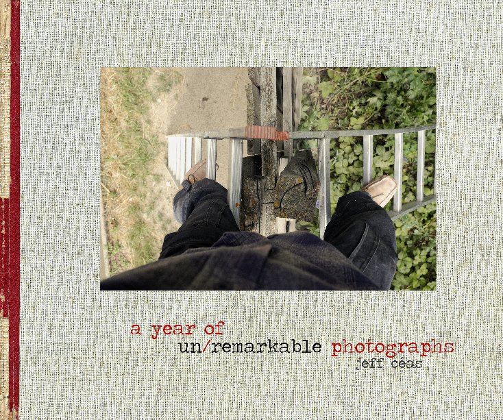 Ver a year of un/remarkable photographs por jeff ceas