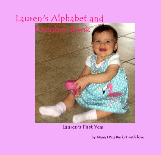 View Lauren's Alphabet and Number Book by Nana (Peg Burke) with love