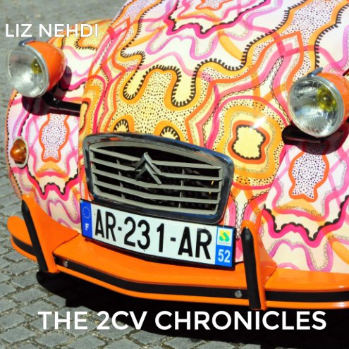 View The 2CV Chronicles by Liz Nehdi