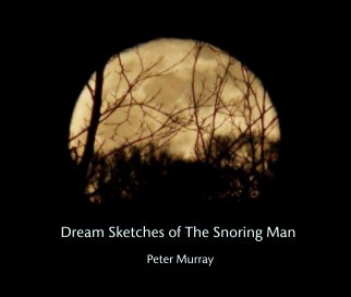Dream Sketches of The Snoring Man book cover