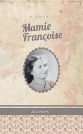 Les secrets de Mamie Françoise - souvenirs book cover