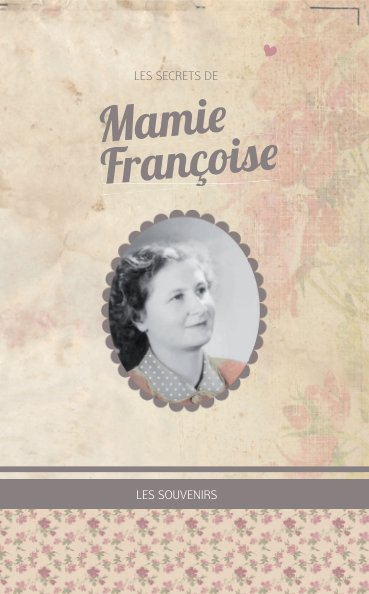 Bekijk Les secrets de Mamie Françoise - souvenirs op Mamie Françoise / Aurélie Ronfaut