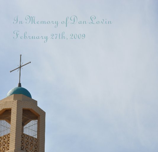 View In Memory of Dan Lovin - February 27th, 2009 by Blair Van Bussel