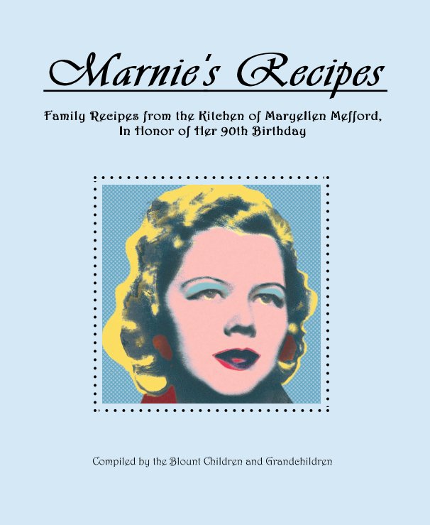 View Marnie's Recipes by Compiled by the Blount Children and Grandchildren