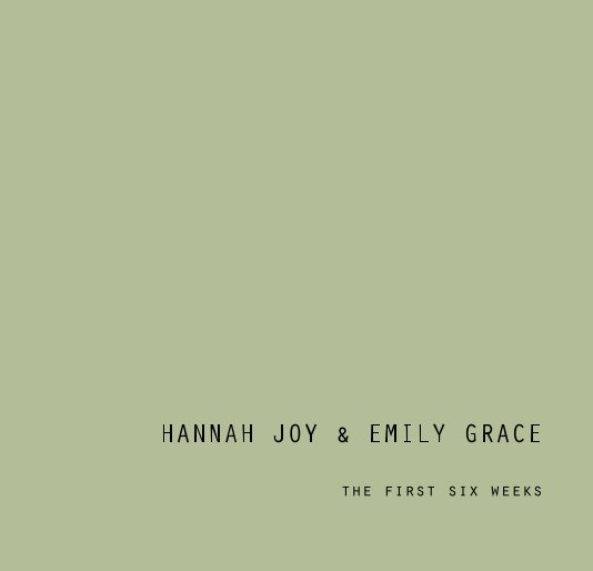 View HANNAH JOY & EMILY GRACE the first six weeks by irwan