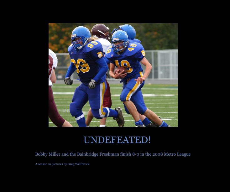 Ver UNDEFEATED!Undefeated por A season in pictures by Greg Wellbrock