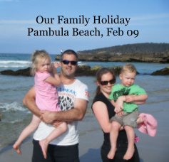 Our Family Holiday Pambula Beach, Feb 09 book cover