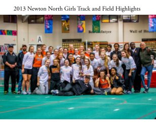 2013 Newton North Girls Track Highlights book cover
