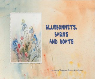Bluebonnets, Barns and Boats book cover