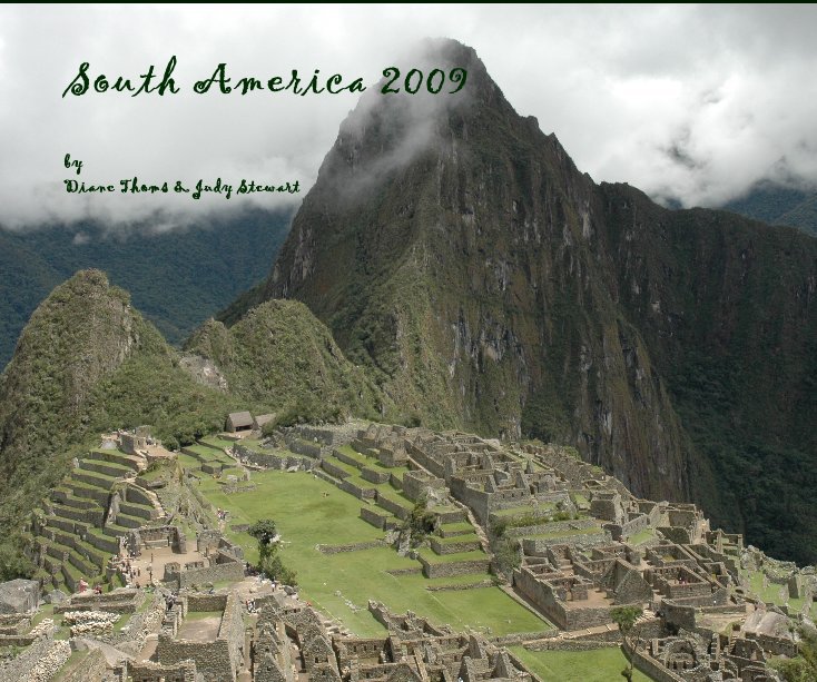 View South America 2009 by Diane Thoms & Judy Stewart