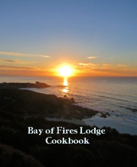 Bay of Fires Lodge Cookbook book cover