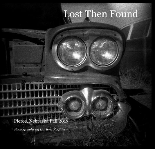 View Lost Then Found by Photographs by Darlene Regnier