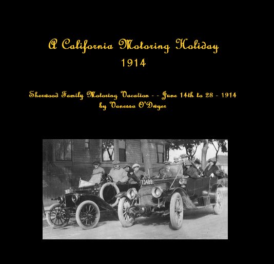 View A California Motoring Holiday 1914 by Vanessa O'Dwyer