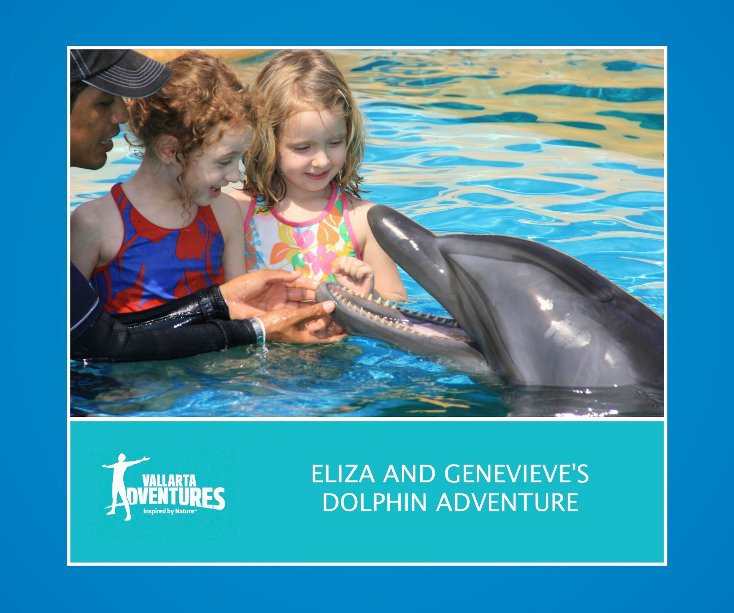 View Eliza and Genevieve's Dolphin Adventure by vallarta