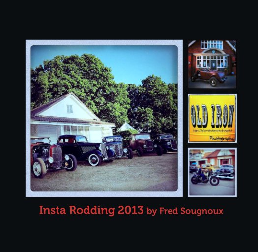 Visualizza Insta Rodding 2013 by Fred Sougnoux di Fred Sougnoux Old Iron Photography