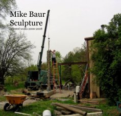 Mike Baur Sculpture Selected works 2000-2008 book cover