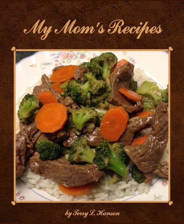 View My Mom's Recipes by Terry L. Hanson
