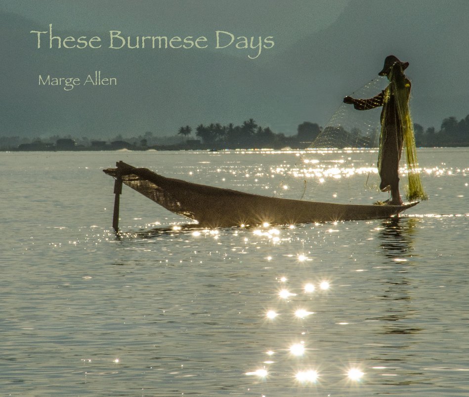 View These Burmese Days by Marge Allen