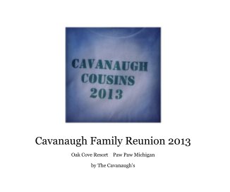 Cavanaugh Family Reunion 2013 book cover
