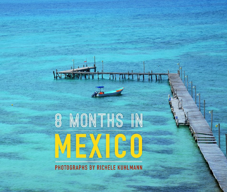 View 8 MONTHS IN MEXICO by RICHELE KUHLMANN