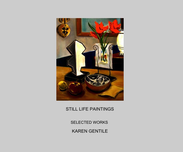 View STILL LIFE PAINTINGS by KAREN GENTILE