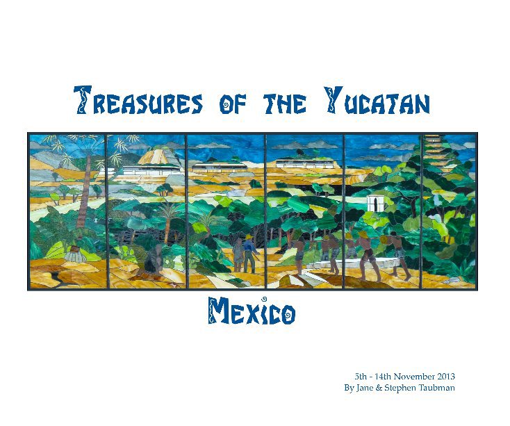 View Treasures of the Yucatan by Stephen and Jane Taubman