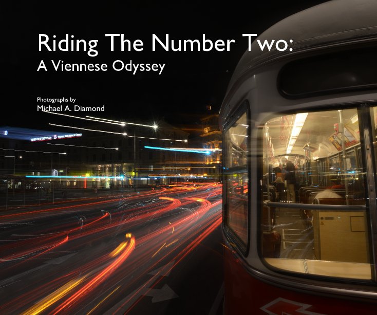 Visualizza Riding The Number Two: A Viennese Odyssey di Photographs by Michael A. Diamond