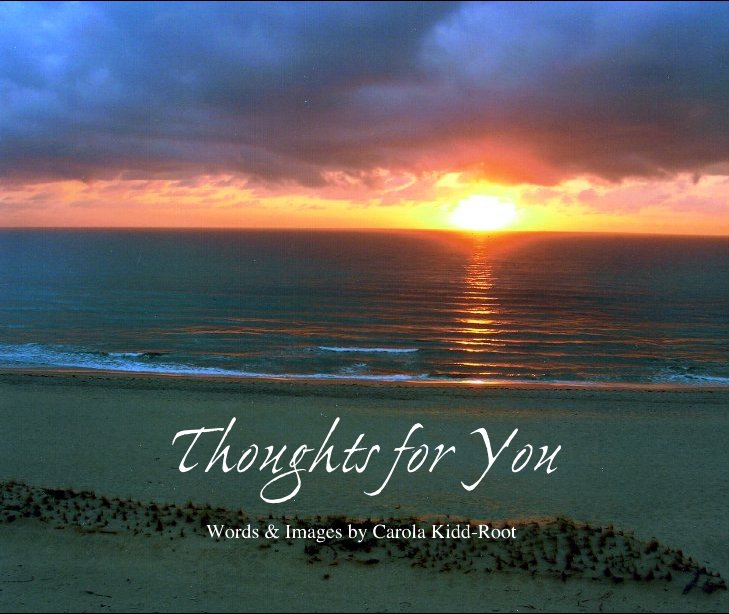 View Thoughts for You by Carola Kidd Root