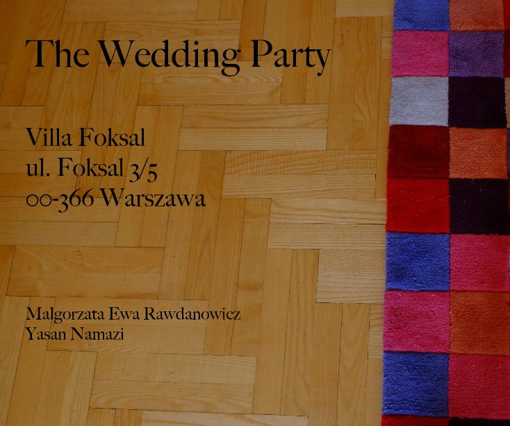 The Wedding Party Villa Foksal ul. Foksal 3/5 00-366 Warszawa Malgorzata Ewa Rawdanowicz Yasan Namazi nach danzontour anzeigen