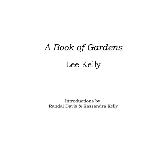View Lee Kelly - A Book of Gardens by Randal Davis & Kassandra Kelly