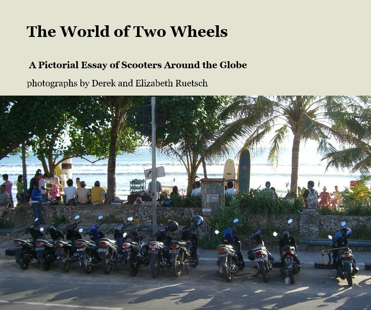 Ver The World of Two Wheels por photographs by Derek and Elizabeth Ruetsch