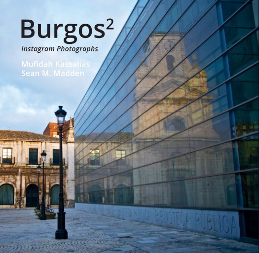 Ver Burgos² — Instagram Photographs por Mufidah Kassalias & Sean M. Madden