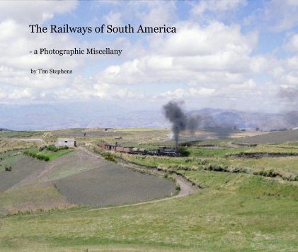 The Railways of South America - a Photographic Miscellany book cover