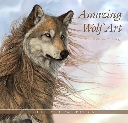 View Amazing Wolf Art - Collector's Edition by Platte Productions Publishing