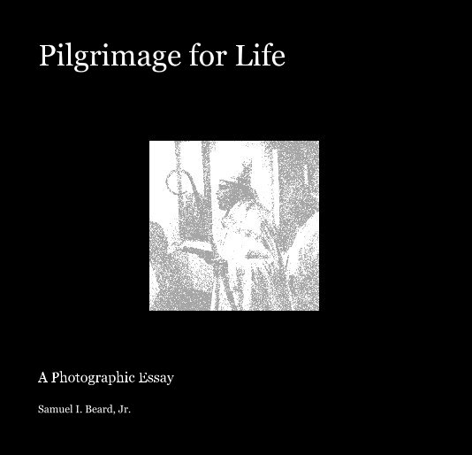 View Pilgrimage for Life by Samuel I. Beard, Jr.