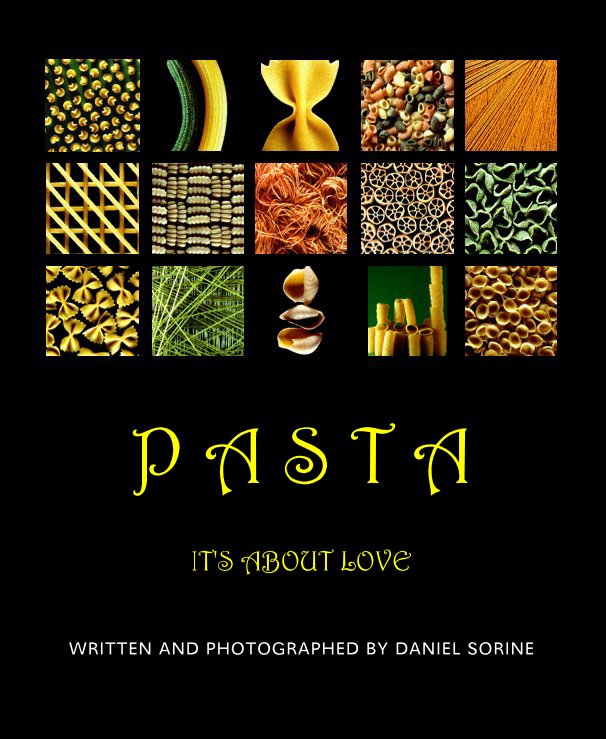 View P A S T A by WRITTEN AND PHOTOGRAPHED BY DANIEL SORINE