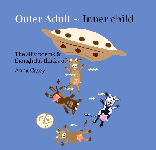 View Outer Adult ~ Inner child by Anna Casey