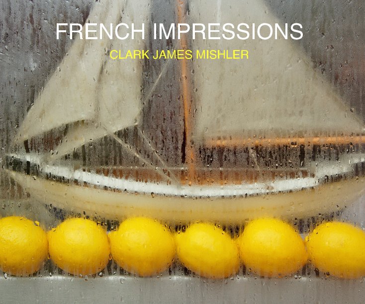Bekijk FRENCH IMPRESSIONS op Clark James Mishler