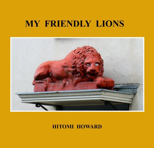 View My Friendly Lions by Hitomi Howard